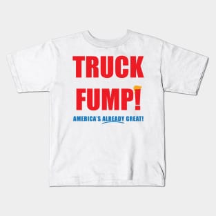 TRUCK FUMP! - America's Already Great! Kids T-Shirt